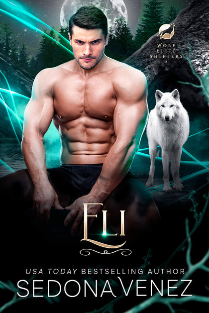 Eli - Wolf Elite Shifters Book 2 by Sedona Venez